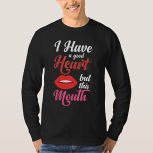 Ik Heb Een Goed Hart Maar Deze Mond Sarcasische At T-shirt