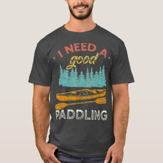 Ik heb een goede paddling Kayaking Lover Vintage n T-shirt