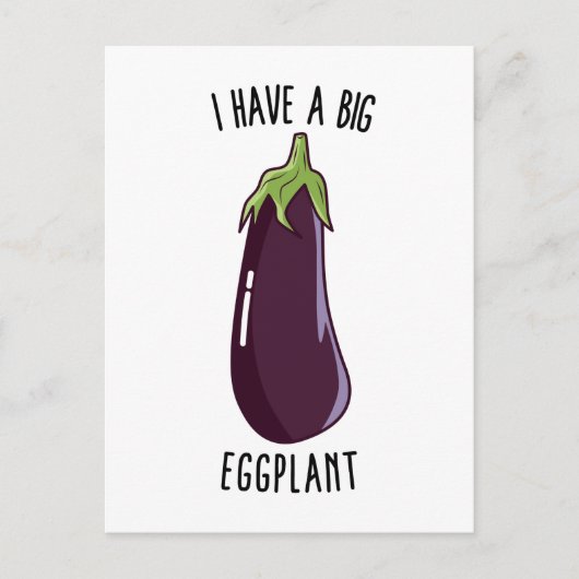 Ik heb een grote Eggplant - Funny Rude Eggplant Briefkaart (Voorkant)