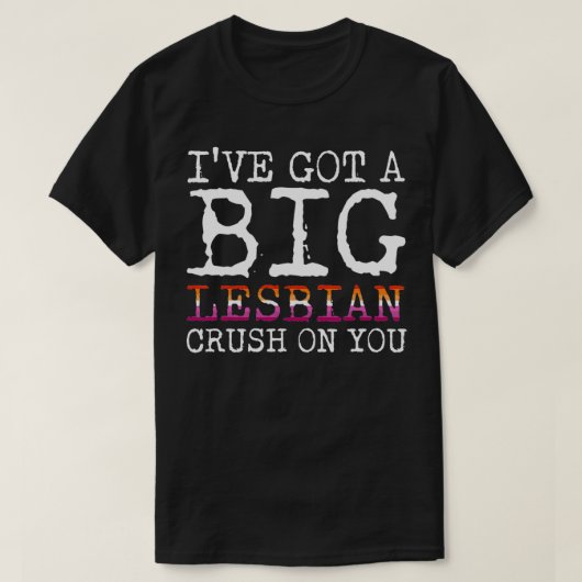 Ik heb een grote lesbiennes op je LGBTQ Pride. T-shirt (Design voorkant)
