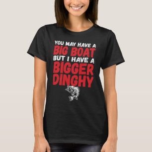 Ik heb een grotere dinghy Funny Dirty Geviste Humo T-shirt