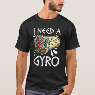 Ik heb een gyro-Griekse voedselpun nodig, Gyro San T-shirt