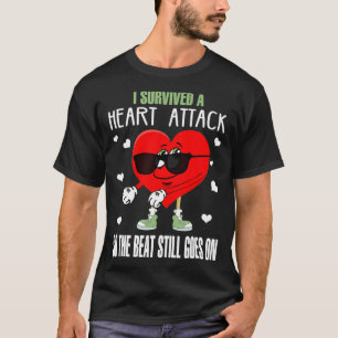 Ik heb een hartaanval overleefd, dus de slag gaat t-shirt