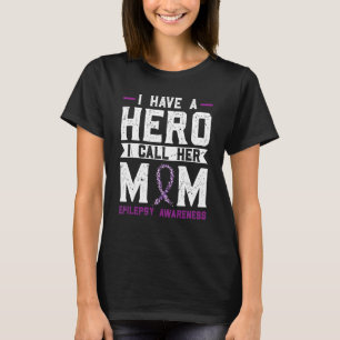 Ik heb een held die ik haar moeder epilepsie een e t-shirt