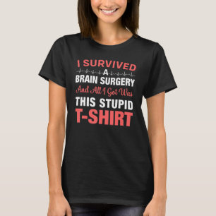 Ik heb een hersenoperatie overleefd Hersenoperatie T-shirt