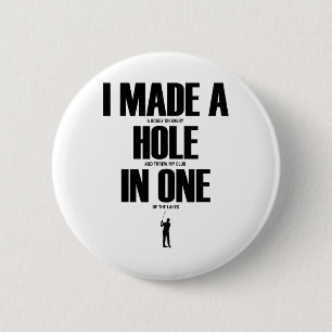 Ik heb een hole-in-one gemaakt Funny Golf Shirt Go Ronde Button 5,7 Cm