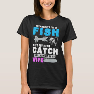 Ik heb een hoop visvrouw gevangen t-shirt