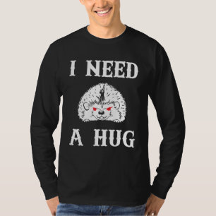 Ik heb een knuffel nodig Niet aanraken Knuffel T-shirt