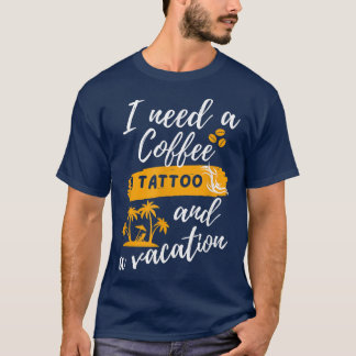 Ik heb een koffie, een Tattoo en een Vacation Funn T-shirt