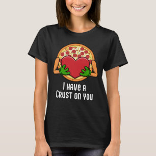 Ik Heb Een Korst Op Jou Grappig Pizza Ontwerp T-shirt