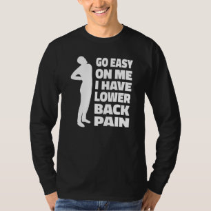 Ik heb een lager Gezegde voor rugpijn. T-shirt