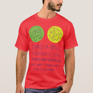 Ik heb een leuke tijd gehad op Dianes 35e verjaard T-shirt