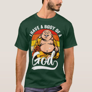 Ik heb een lichaam van een Gods Boeddha Fat Buddha T-shirt