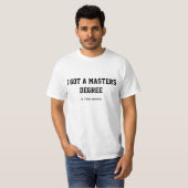 Ik heb een mastergraad in videogaming t-shirt (Voorkant volledig)