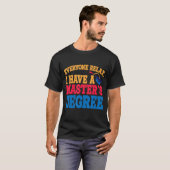Ik heb een mastergraad. t-shirt (Voorkant volledig)
