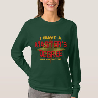Ik heb een mastergraad. t-shirt