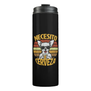 IK HEB EEN MOOI CHIHUAHUA-BIER NODIG THERMOSBEKER