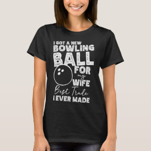 Ik heb een nieuwe bowling byll voor mijn vrouw - M T-shirt