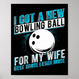 Ik heb een nieuwe bowlingbal voor mijn vrouw Best Poster