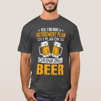 Ik heb een pensioenplan op bier drinkende liefhebb t-shirt