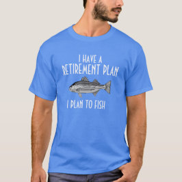 Ik heb een pensioenplan voor de visserij-shirt t-shirt