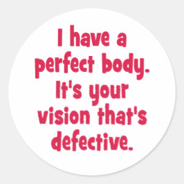 Ik heb een perfect lichaam. ronde sticker