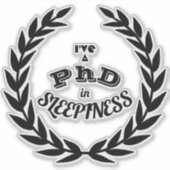 Ik heb een PhD in slaperigheid v1 Sticker (Voorkant)