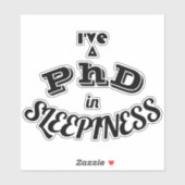 Ik heb een PhD in slaperigheid v1 Sticker (Vel)