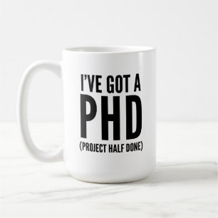 Ik heb een PHD (Project half gedaan) Koffiemok