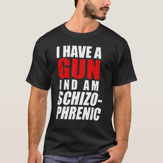 Ik heb een Pistool en ben schizofreen Pistool T-shirt (Voorkant)