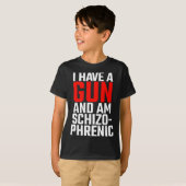 ik heb een pistool en ben schizofreen t-shirt (Voorkant volledig)