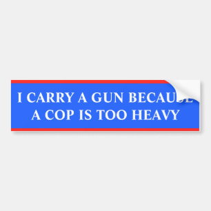 Ik heb een pistool omdat een agent te zwaar is bumpersticker