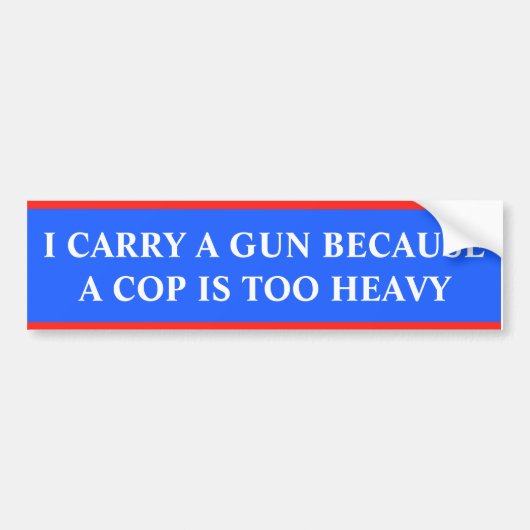 Ik heb een pistool omdat een agent te zwaar is bumpersticker (Voorkant)