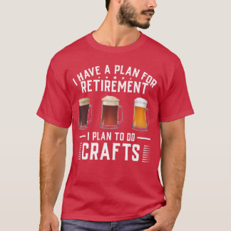 Ik heb een plan voor mijn pensioen. Ik ben van pla T-shirt