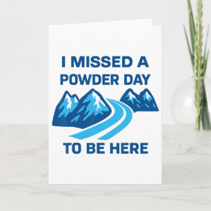 Ik heb een poedersneeuw dag gemist om hier te zijn kaart