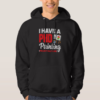 Ik Heb Een Promotie In Schilderen Project Halverwe Hoodie