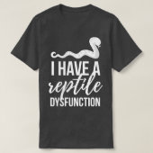 Ik heb een Reptile Dysfunction T-shirt (Design voorkant)