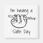 Ik heb een Sloth Day Magneet (Voorkant)