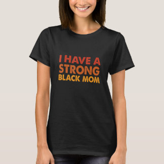 Ik heb een sterke zwarte mama Black Melanin Africa T-shirt