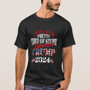 Ik heb een  tired van stompzinnige democraten Trum T-shirt