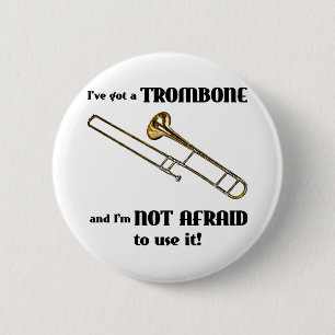Ik heb een trombone. ronde button 5,7 cm