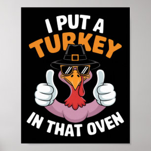 Ik heb een Turkije in die oven Thanksgiving gezet. Poster