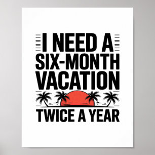 Ik heb een vakantie van zes maanden nodig, twee ke poster