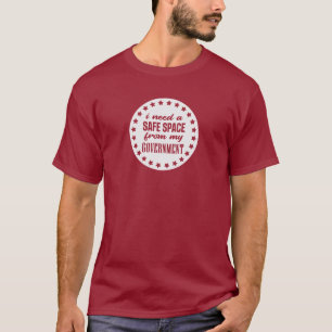 Ik heb een veilige ruimte van mijn regering nodig t-shirt