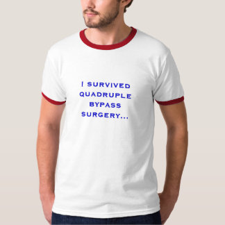 Ik heb een viervoudige bypassoperatie overleefd... t-shirt