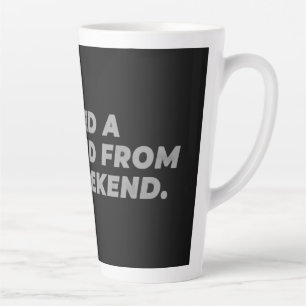 Ik heb een weekend nodig van het weekend Grappig Latte Mok