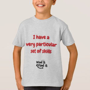 Ik heb een zeer specifieke reeks vaardigheden t-shirt