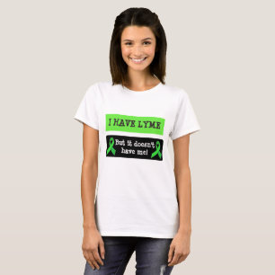 Ik heb een ziekte van Lyme, maar het heeft me niet T-shirt