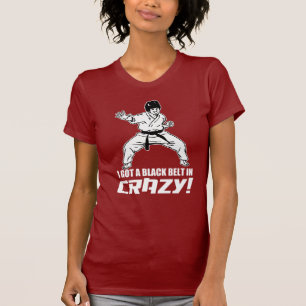 Ik heb een zwarte gordel in Crazy T-shirt