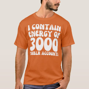 Ik heb energie van 3000 Tumblr accounts T-shirt